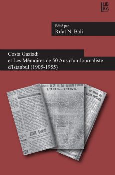 Costa Gaziadi et Les Mmoires de 50 Ans dun Journaliste dIstanbul (1905-1955)