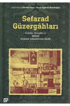Sefarad Gzerghlar: Arivler, Nesneler ve ABDde Osmanl Yahudilerinin Tarihi