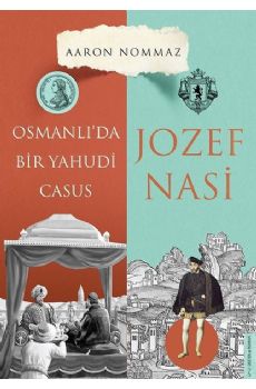 Osmanlda Bir Yahudi Casus: Jozef Nasi