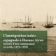 Limmigration judo-espagnole  Buenos-Aires: histoire dune communaut invisible (1876-1930)