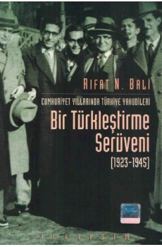 Cumhuriyet Yllarnda Trkiye Yahudileri Bir Trkletirme Serveni 1923-1945