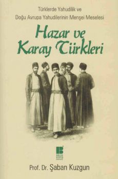 Hazar ve Karay Trkleri - Trklerde Yahudilik ve Dou Avrupa Yahudilerinin Menei Meselesi