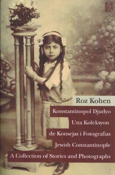 Konstantinopol Djudyo - Una Koleksyon de Konsejas i Fotografias / Jewish Constantinople - A Collection of Stories and Photographs