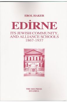 Edirne Its Jewish Community, And Alliance Schools 1867-1937
