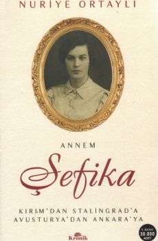 Annem �efika - K�r�m�dan Stalingrad�a, Avusturya�dan Ankara�ya
