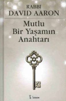 Mutlu Bir Yaamn Anahtar - Yahudiliin Gerek Ruhu