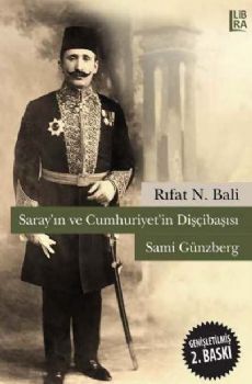 Sarayın ve Cumhuriyetin Dişçibaşısı Sami Günzberg (Genişletilmiş 2. Baskı)