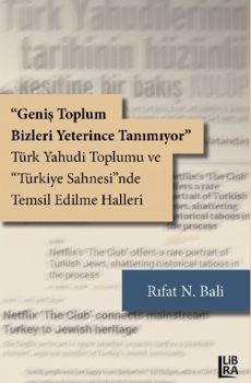 “Geniş Toplum Bizleri Yeterince Tanımıyor” Türk Yahudi Toplumu ve ‘Türkiye Sahnesi’nde Temsil Edilme Halleri