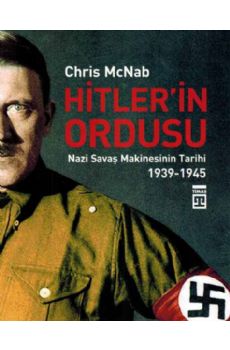 Hitlerin Ordusu - Nazi Sava Makinesinin Tarihi (1939-1945)