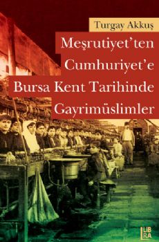 Merutiyetten Cumhuriyete Bursa Kent Tarihinde Gayrimslimler