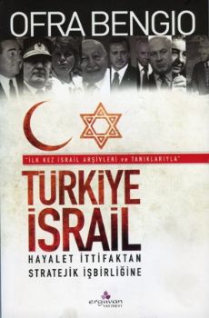 Türkiye İsrail Hayalet İttifaktan Stratejik İşbirliğine