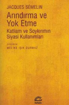 Arndrma ve Yok Etme - Katliam ve Soykrmn Siyasi Kullanmlar