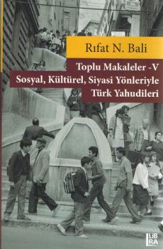 Toplu Makaleler V  Sosyal, Kltrel, Siyasi Ynleriyle Trk Yahudileri