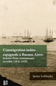 Limmigration judo-espagnole  Buenos-Aires: histoire dune communaut invisible (1876-1930)