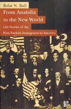 From Anatolia to the New World - Life Stories of the First Turkish Immigrants to America