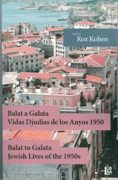 Balat a Galata – Vidas Djudias de Los Anyos 1950 / Balat to Galata – Jewish Lives of the 1950’s
