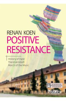 Positive Resistance - History of Hate, Theresienstadt, March of the Music