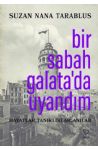 Bir Sabah Galatada Uyandm - Hayatlar, Tanklklar, Anlar