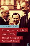 Turkey in the 1960s and 1970s Through the Reports of American Diplomats