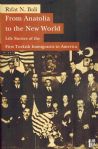 From Anatolia to the New World - Life Stories of the First Turkish Immigrants to America