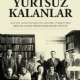 Yurtsuz Kalanlar - Goethe Almanyasndan Atatrk Trkiyesine Snan Alman Biliminsanlarnn yks