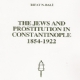 The Jews and Prostitution in Constantinople 1854-1922