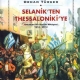 Selanik’ten Thessaloniki’ye Unutulan Bir Kentin Hikâyesi 1912–2012