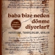 Baba Bize Neden Dnme Diyorlar?